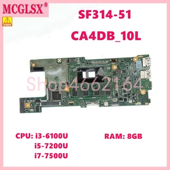 CA4DB_10L С процесор i3/i5/i7 8G-RAM дънна Платка за лаптоп ACER SWIFT 3 SF314-51 дънна Платка на Лаптоп 100% тествана е нормално